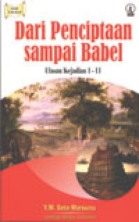 Image of Dari Penciptaan Sampai Babel: Ulasan Kejadian 1-11