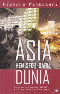 Image of Asia Hemisfer Baru Dunia: Pergeseran Kekuatan Global Ke Timur Yang Tak Terelakkan