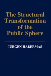 Image of The Structural Transformation of the Public Sphere: An Inguiry Into a Category of Bourgeois Society