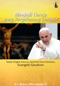 Image of Menjadi Gereja yang Bergelimang Lumpur: Telaah Singkat Anjuran Apostolik Paus Fransiskus Evangelii Gaudium