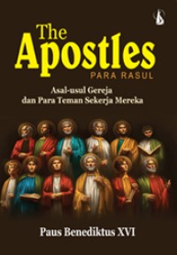 Image of The Apostles = Para Rasul: Asal-usul Gereja dan Para Teman Sekerja Mereka