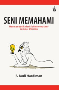 Image of Seni Memahami: Hermeneutik dari Schleiermacher sampai Derrida