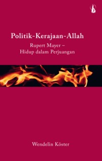 Image of Politik Kerajaan Allah: Ruper Mayer Hidup Dalam Perjuangan