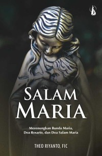 Image of Salam Maria : Merenungkan Bunda Maria , Doa Rosario, dan Doa Salam Maria