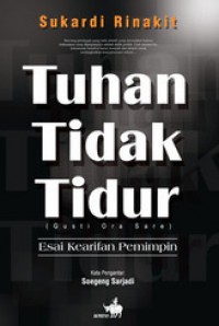 Image of Tuhan Tidak Tidur (Gusti Ora Sare): Esai Kearifan Pemimpin