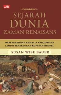 Image of Sejarah Dunia Zaman Renaisans: Dari Penemuan Kembali Aristoteles Sampai Penaklukan Konstantinopel