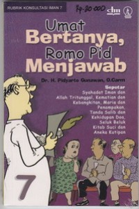 Image of Umat Bertanya Romo Pid Menjawab: Seputar Syahadat Iman dan Allah Tritunggal, Kematian dan Kebangkitan, Maria dan Penampakan, Tanda Salib dan Kehidupan Doa, Seluk Beluk Kitab Suci dan Aneka Kutipan