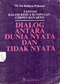 Image of Fantasi Dalam Kedua Kumpulan Cerpen Danarto: Dialog Antara Dunia Nyata dan Tidak Nyata