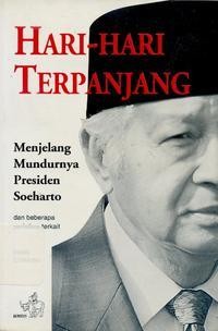 Image of Hari-hari Terpanjang Menjelang Mundurnya Presiden Soeharto dan Beberapa Peristiwa Terkait