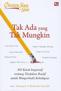 Image of Chicken Soup for the Soul: Tak Ada yang tak Mungkin. 100 Kisah Inspiratif tentang Tindakan Positif untuk Memperbaiki Kehidupan