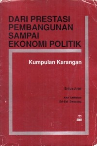 Image of Dari Prestasi Pembangunan Sampai Ekonomi Politik: Kumpulan Karangan