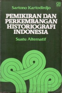 Image of Pemikiran dan Perkembangan Historiografi Indonesia: Suatu Alternatif