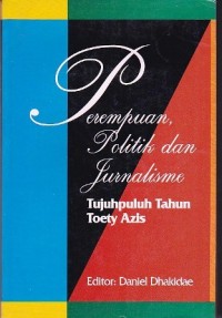 Image of Perempuan, Politik dan Jurnalisme: Tuju Puluh Tahun Toety Azis