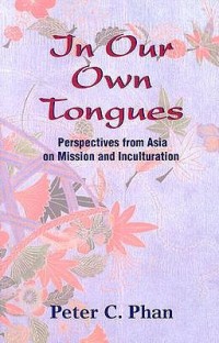 Image of In Our Own Tongues: Perspectives From Asia On Mission and Inculturation