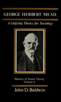 Image of George Herbert Mead : A Unifying for Sociology