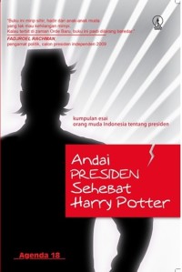 Image of Andai Presiden Sehebat Harry Potter: Kumpulan Esai Orang Muda Indonesia  Tentang Presiden