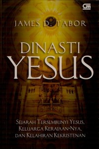 Image of Dinasti Yesus: Sejarah Tersembunyi Yesus, Keluarga Kerajaan-Nya, dan Kelahiran Kekristenan