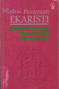Image of Misteri Perayaan Ekaristi: Umat Bertanya Tom Jacobs Menjawab