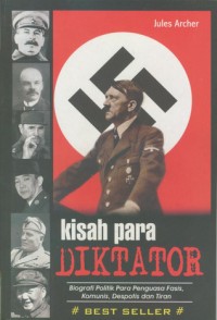 Image of Kisah para Diktator: Biografi Politik Para Penguasa Fasis, Komunis, Despotis dan Tiran