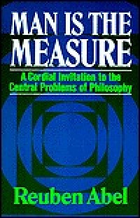 Image of Man is the Measure: A Cordial Invitation to the Central Problems of Philosophy