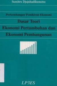 Image of Perkembangan Pemikiran Ekonomi: Dasar Teori Ekonomi Pertumbuhan dan Ekonomi Perkembangan
