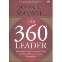 Image of The 360 Leader: Mengembangkan Pengaruh Anda dari Posisi Mana Pun dalam Organisasi