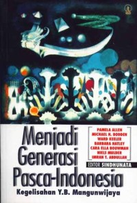 Image of Menjadi Generasi Pasca-Indonesia: Kegelisahan Y.B.Mangunwijaya
