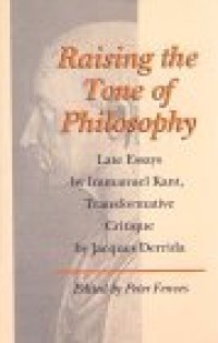 Image of Raising The Tone Of Philosophy: Late Essays By Immanuel Kant, Transformative Critique By Jacques Derrida