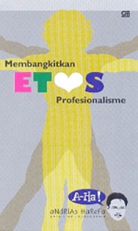 Image of Membangkitkan Etos Profesionalisme: Reformsi Teori dan Praktik Bisnis