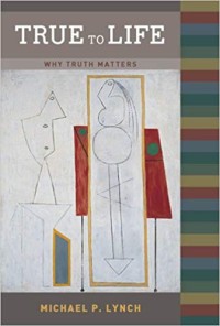 Image of True to Life: Why Truth Matters