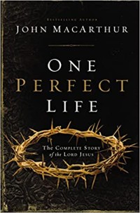 Image of One Perfect Life: The Complete Story of the Lord Jesus