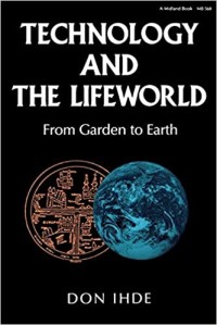 Image of Technology and The Lifeworld: From Garden To Earth