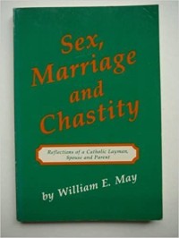 Image of Sex, Marriage and Chastity: Reflections of a Catholic Layman, Spouse, and Parent