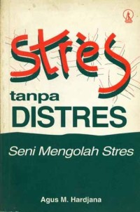 Image of Stres tanpa Distres : Seni Mengolah Stres