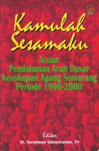 Image of Kamulah Sesamaku: Acuan Pendalaman Arah Dasar Keuskupan agung Semarang Periode 1996-2000