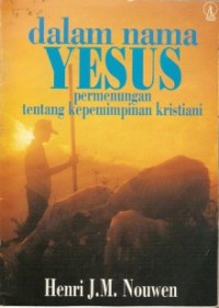 Image of Dalam Nama Yesus: Permenungan Tentang Kepemimpinan Kristiani