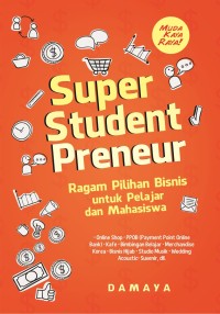 Image of Super Student Preneur: Ragam Pilihan Bisnis untuk Pelajar dan Mahasiswa