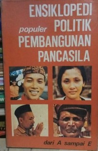 Image of Ensiklopedi Populer Politik  Pembangunan Pancasila Jilid 1