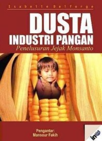 Image of Dusta Industri Pangan: Penelusuran Jejak Monsanto