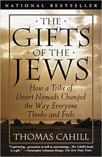 Image of The Gifts of the Jews: How a Tribe of Desert Nomads Changed the Way Everyone Thinks and Feels