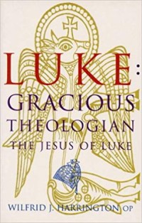 Image of Luke: Gracious Theologian The Jesus Of Luke
