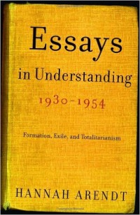 Image of Essays In Understanding 1930-1954: Formation, Exile, and Totalitarianism