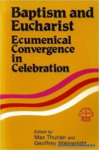 Image of Baptism and Eucharist : Ecumenical Convergence in Celebration