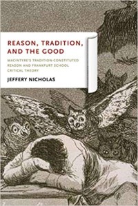 Image of Reason, Tradition, and The Good: Macintyre's Tradition - Constituted Reason and Frankfurt School Critical Theory