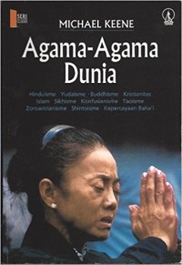 Image of Agama-agama Dunia: Hinduisme,Yudaisme, Buddhisme, Kristianitas, Islam, Sikhisme, Konfusianisme, Taoisme, Zoroastrianisme, Shintoisme, Kepercayaan Baha'i