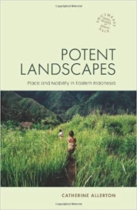 Image of Potent Landscapes : Place and Mobility in Eastern Indonesia