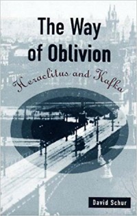 Image of The Way of Oblivion: Heraclitus and Kafka