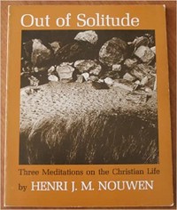 Image of Out of Solitude : Three Meditations on the Christian Life