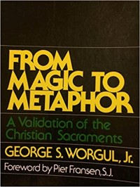 Image of From Magic to Metaphor : A Validation of the Christian Sacraments