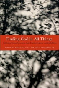 Image of Finding God in All Things: Celebrating Bernard Lonergan, John Courtney Murray, and Karl Rahner